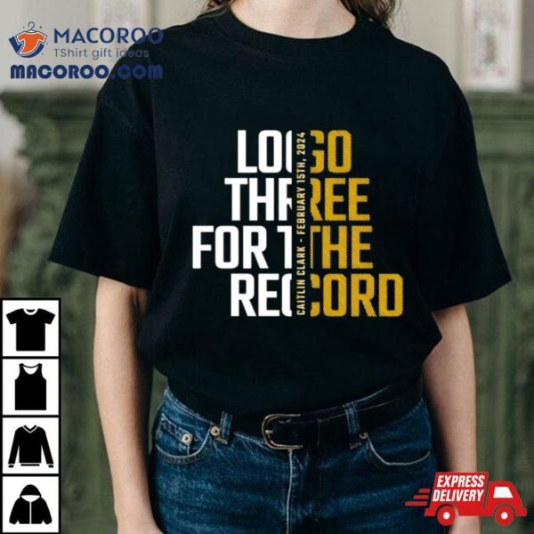 Iowa Hannah Caitlin Clark 22 February 15th, 2024 Logo Three For The Record Shirt