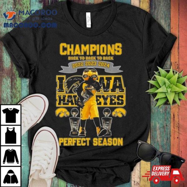 Iowa Hawkeyes Mascot Champions Back To Back To Back 2022 2023 2024 Perfect Season Signatures Shirt