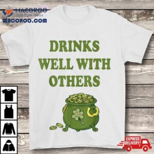 Irish Drinks Well With Others Tshirt