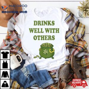 Irish Drinks Well With Others Tshirt