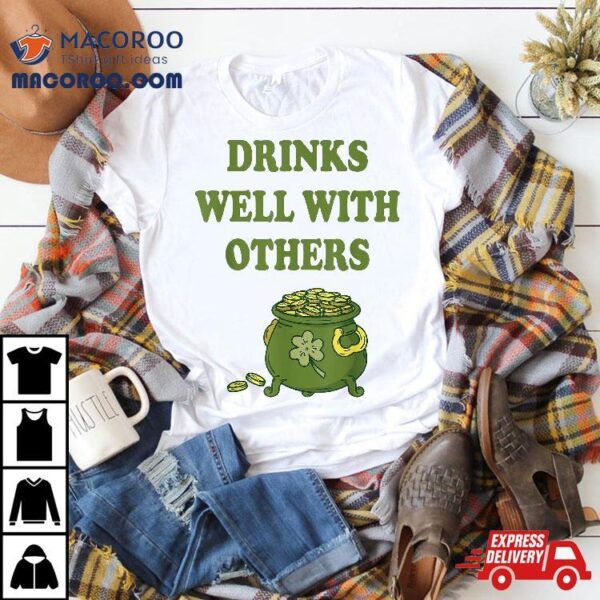 Irish Drinks Well With Others Shirt