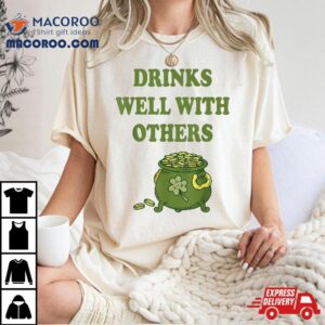 Irish Drinks Well With Others Tshirt