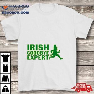 Irish Goodbye Expert Tshirt