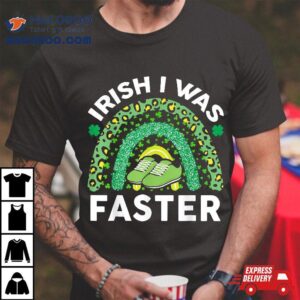 Irish I Was Faster St Patricks Day Running Saint Pattys Shirt