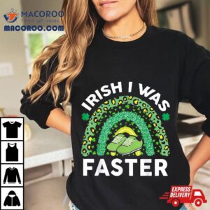 Irish I Was Faster St Patricks Day Running Saint Pattys Tshirt