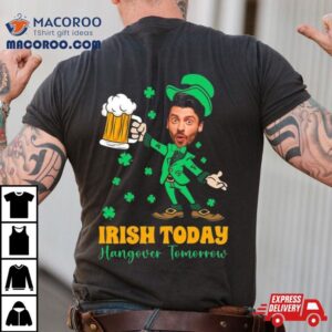 Irish Today Hungover Tomorrow Tshirt