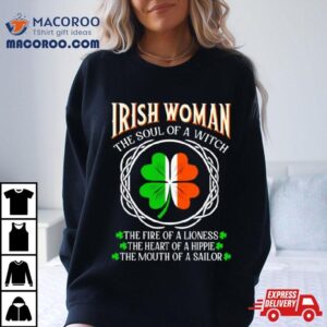 Irish Woman Fire Of A Lioness Heart Of A Hippie St Patrick Rsquo S Day Tshirt