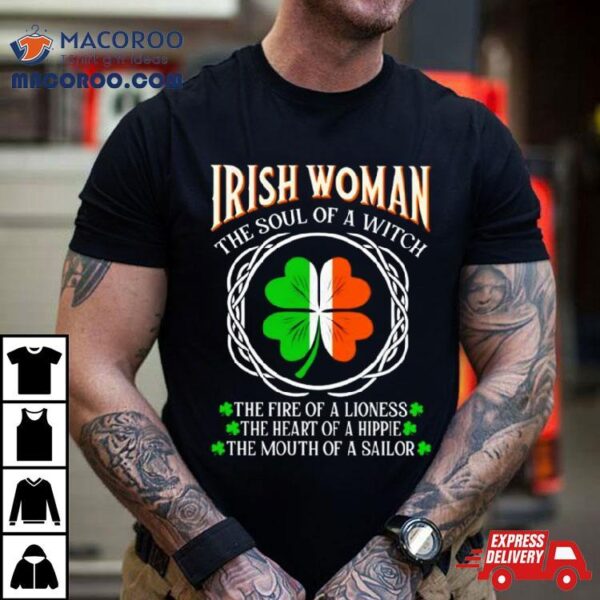 Irish Woman Fire Of A Lioness Heart Of A Hippie St Patrick’s Day Shirt