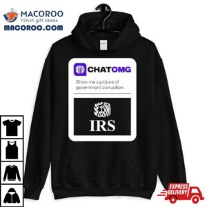 Irs Chatomg Show Me A Picture Of Government Corruption Tshirt