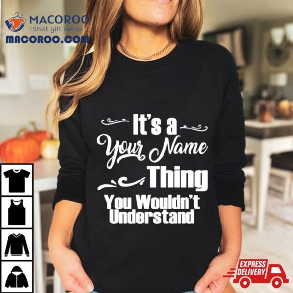 It’s A Name Thing You Wouldn’t Understand Shirt