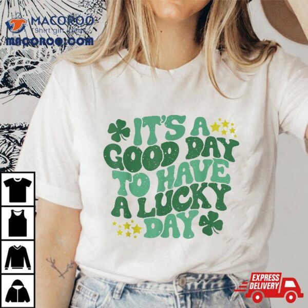 It’s A Good Day To Have Lucky Retro Saint Patricks Shirt