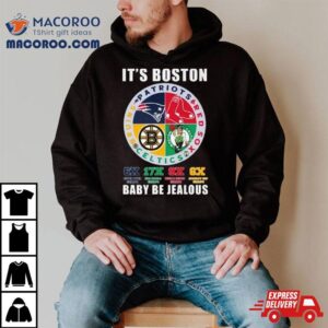 It S Boston Sports Team Baby Be Jealous Tshirt