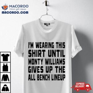 Jack Kelly Im Wearing This Until Monty Williams Gives Up The All Bench Lineup Tshirt