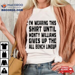 Jack Kelly Im Wearing This Until Monty Williams Gives Up The All Bench Lineup Tshirt