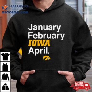 January February Iowa Women’s Basketball April Shirt