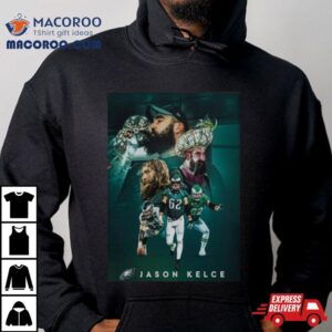 Jason Kelce Announces Retirement The Greatest To Ever Do It An Incredible Nfl Career Philadelphia Eagles Tshirt