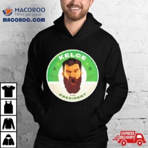 Jason Kelce Kelce For President 2024 Shirt 3 Jason Kelce Kelce For President Tshirt