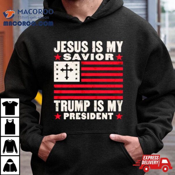 Jesus Is My Savior Trump Is My President Usa Flag Cross Shirt