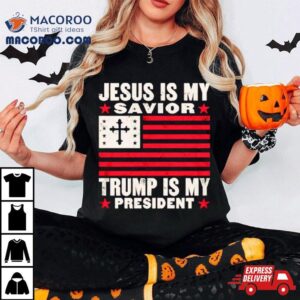 Jesus Is My Savior Trump Is My President Usa Flag Cross Tshirt