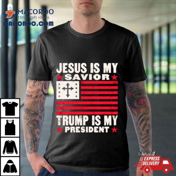 Jesus Is My Savior Trump Is My President Usa Flag Cross Shirt