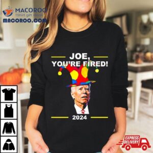 Joe Biden You Re Fired April Fools Day Tshirt
