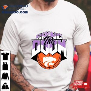 K State Wildcats Bring The Doom Shirt