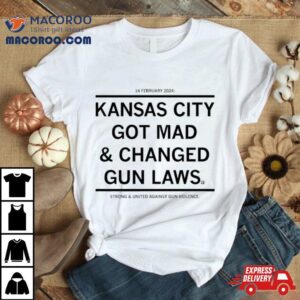 Kansas City Got Mad And Changed Gun Laws T Shirt