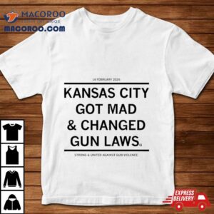 Kansas City Got Mad And Changed Gun Laws Tshirt