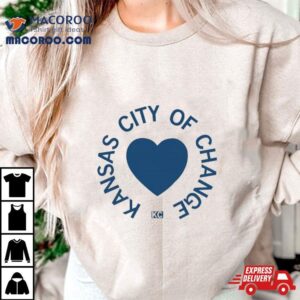 Kansas City Of Change T Shirt