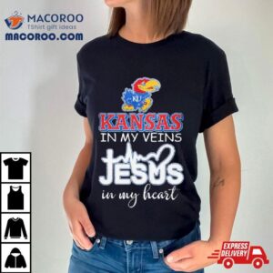 Kansas Jayhawks In My Veins Jesus In My Heart 2024 Shirt