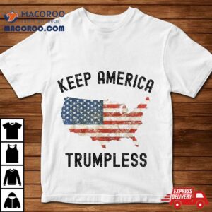 Keep America Trumpless Funny Anti Trump 2024 Pro Democrat Shirt Keep America Trumpless Funny Anti Trump 2024 Pro Democrat Shirt