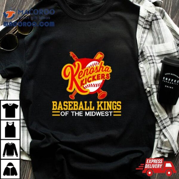 Kenosha Kickers Slogan Baseball Kings Of The Midwesshirt