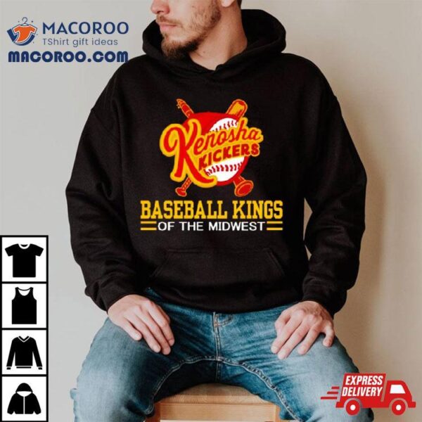 Kenosha Kickers Slogan Baseball Kings Of The Midwesshirt