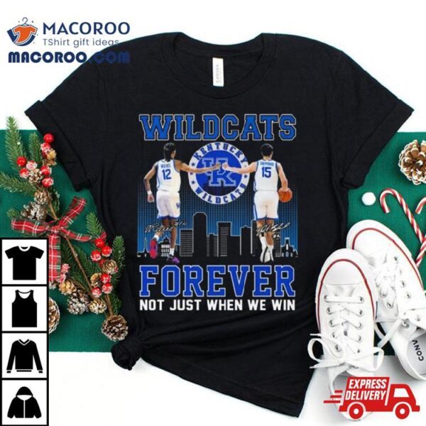 Kentucky Wildcats Antonio Reeves And Reed Sheppard Forever Not Just When We Win Signatures Shirt