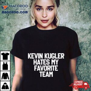 Kevin Kugler Hates My Favorite Team Tshirt