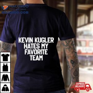 Kevin Kugler Hates My Favorite Team Tshirt