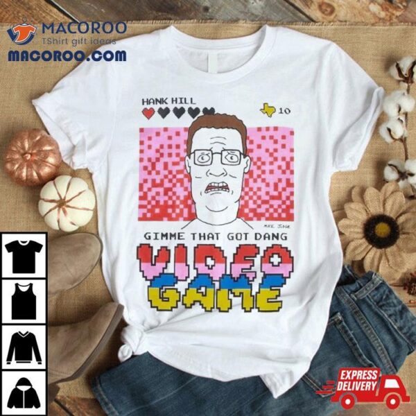 King Of The Hill Hank Hill Video Game T Shirt