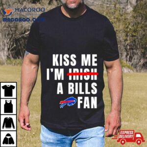 Kiss Me I M A Bills Fan Tshirt