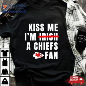 Kiss Me I M A Chiefs Fan Tshirt