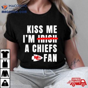 Kiss Me I M A Chiefs Fan Tshirt