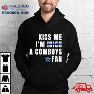 Kiss Me I’m A Cowboys Fan Shirt