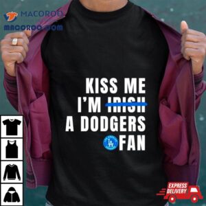 Kiss Me I M A Dodgers Fan Tshirt