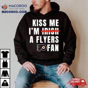 Kiss Me I M A Flyers Fan Tshirt