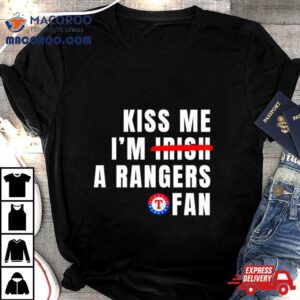 Kiss Me I’m A Rangers Fan Shirt