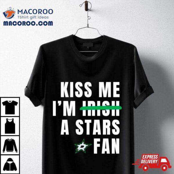 Kiss Me I’m A Stars Fan Shirt