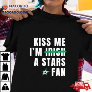 Kiss Me I M A Stars Fan Tshirt