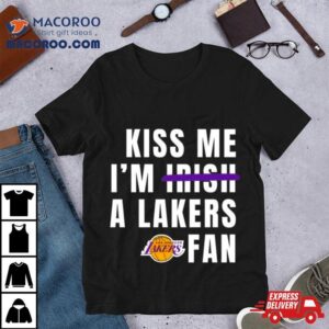 Kiss Me I M Irish A Lakers Fan Tshirt