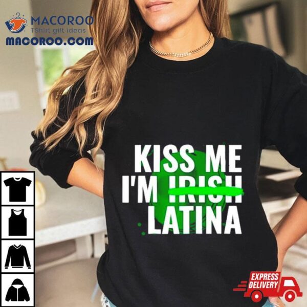 Kiss Me I’m Irish Latina Shirt