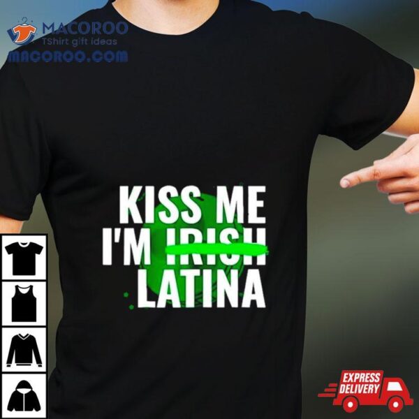 Kiss Me I’m Irish Latina Shirt