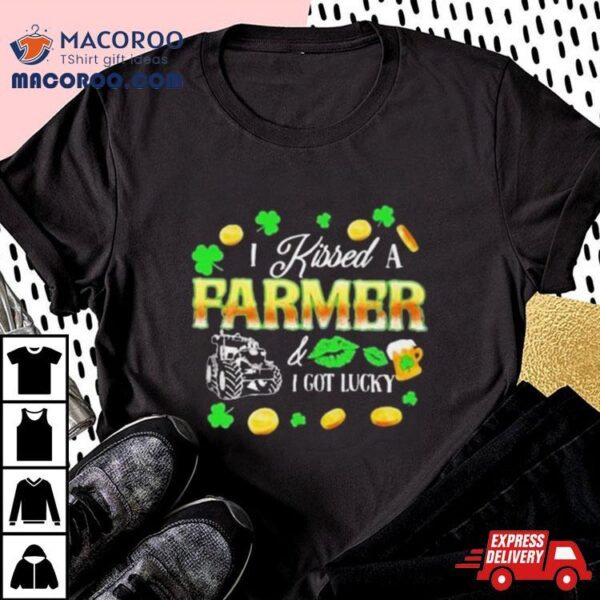 Kissed A Farmer Got Lucky Funny St Patrick’s Day Farmer T Shirt